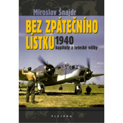 Bez zpátečního lístku 1940 - kapitoly z letecké války