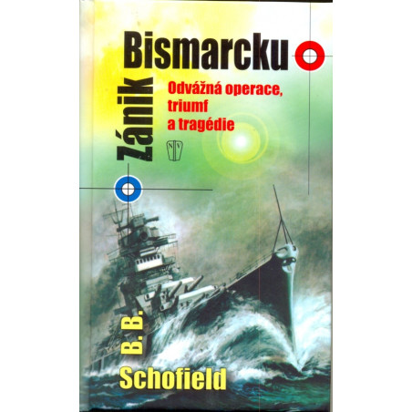 Zánik Bismarcku - Odvážná operace, triumf a tragédie