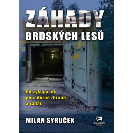 Záhady brdských lesů - Od vykopávek po jaderné zbraně a radar