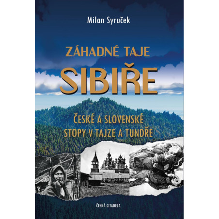 ZÁHADNÉ TAJE SIBIŘE. České a slovenské stopy v tajze a tundře