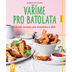 Vaříme pro batolata – zdravé recepty pro maminku a dítě