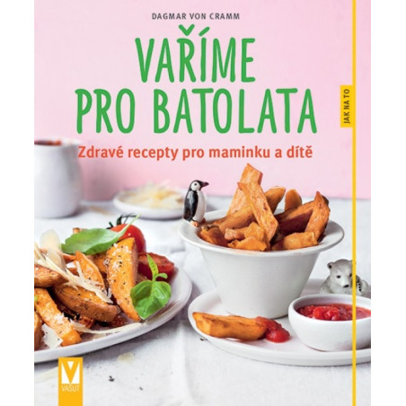 Vaříme pro batolata – zdravé recepty pro maminku a dítě