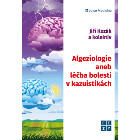 Algeziologie aneb léčba bolesti v kazuistikách