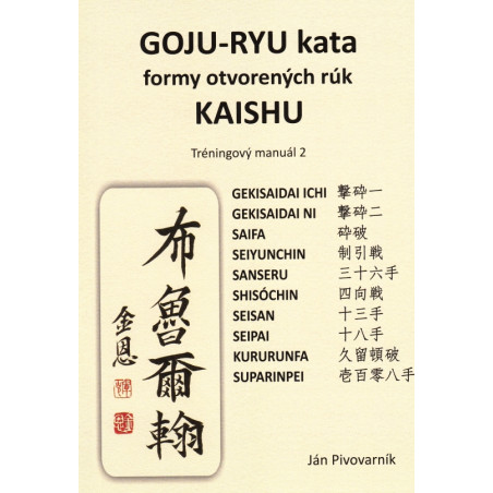 GOJU – RYU kata, formy otvorených rúk KAISHU. Tréningový manuál 2