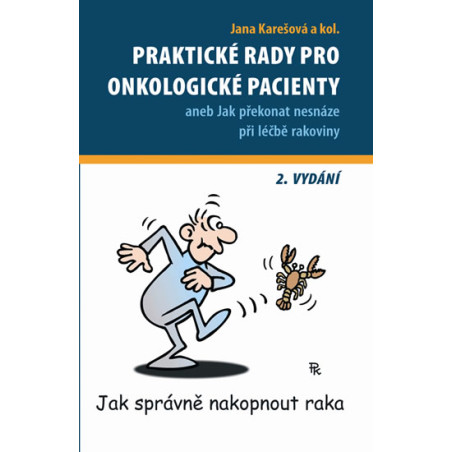 Praktické rady pro onkologické pacienty aneb Jak překonat nesnáze při léčbě rakoviny - 2. vydání