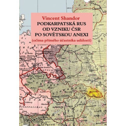 Podkarpatská Rus od vzniku ČSR po sovětskou invazi (očima přímého účastníka událostí)