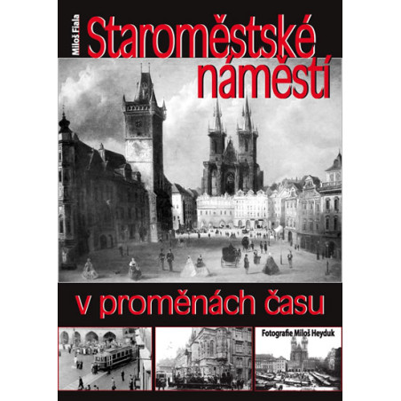 Staroměstské náměstí v proměnách času