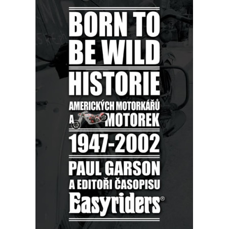 Born to be wild - Historie amerických motorkářů 1947-2002