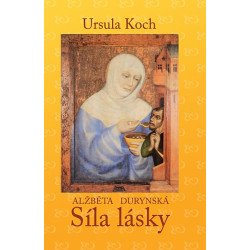 Alžběta Durynská - Síla lásky
