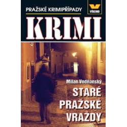 Staré pražské vraždy - Pražské krimipřípady
