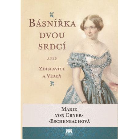 Básnířka dvou srdcí aneb Zdislavice a Vídeň