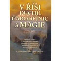 V říši duchů, čarodějnic a magie - Magické tradice a obyčeje našich předků, představy o onom světě, o démonech, p