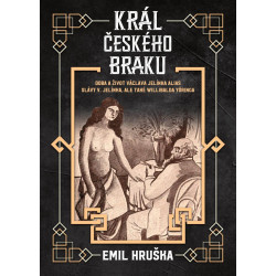 Král českého braku - Doba a život Václava Jelínka alias Slávy V. Jelínka, ale také Willibalda Yöringa