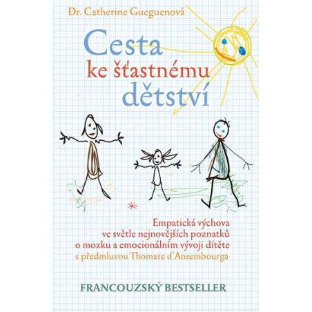 Cesta ke šťastnému dětství - Empatická výchova ve světle nejnovějších poznatků o mozku a emocionálním vývoji dít