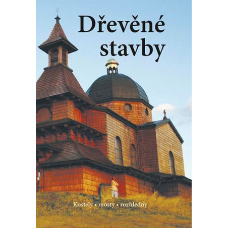 Dřevěné stavby - Kostely • mosty • rozhledny