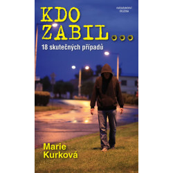 Kdo zabil...- 18 skutečných kriminálních případů