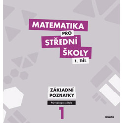 Matematika pro SŠ - 1. díl (průvodce pro učitele)