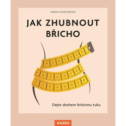 Jak zhubnout břicho - Dejte sbohem břišnímu tuku