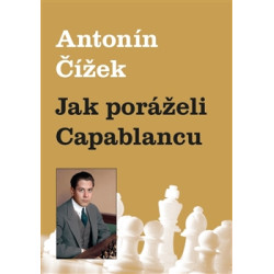 Jak poráželi Capablancu