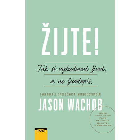 Žijte! - Jak jsem se naučil budovat život, a ne životopis