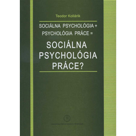 Sociálna psychológia + psychológia práce  sociálna psychológia práce?