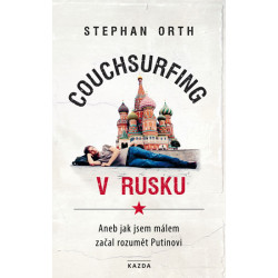 Couchsurfing v Rusku - Aneb jak jsem málem začal rozumět Putinovi