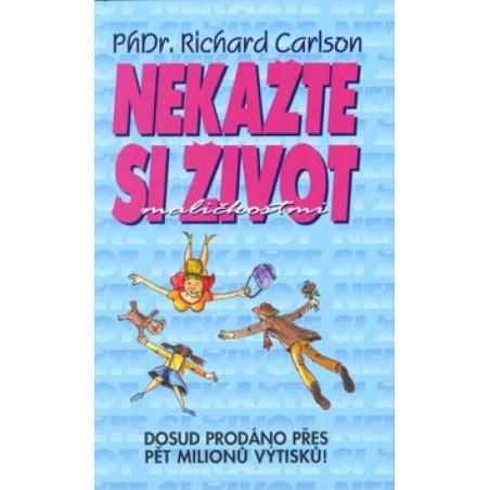 Nekažte si život maličkostmi