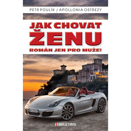 Jak chovat ženu - Román jen pro muže!