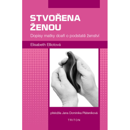 Stvořena ženou - Dopisy matky dceři o podstatě ženství
