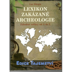 Lexikon zakázané archeologie - Záhadné relikty od A do Z