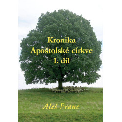 Kronika Apoštolské církve 1. díl