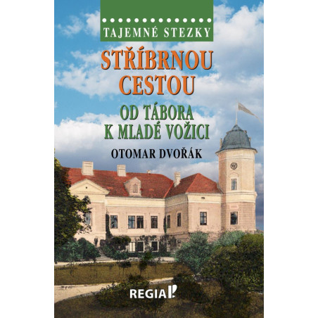 Tajemné stezky - Stříbrnou cestou od Tábora k Mladé Vožici