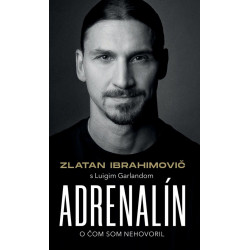 Zlatan Ibrahimovič – Adrenalín – O čom som nehovoril