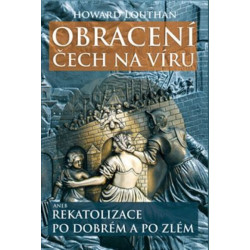 Obracení Čech na víru aneb Rekatolizace po dobrém a po zlém