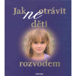 Jak (ne)otrávit děti rozvodem