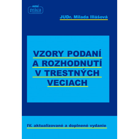 Vzory podaní a rozhodnutí v trestných veciach – IV. aktualizované a doplnené vydanie k 1. 1. 2018