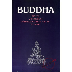 Buddha - Život a působení připravovatele cesty v Indii