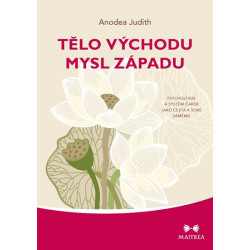 Tělo Východu, mysl Západu - Psychologie a systém čaker jako cesta k sobě samému