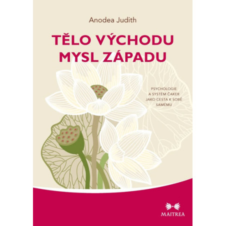 Tělo Východu, mysl Západu - Psychologie a systém čaker jako cesta k sobě samému