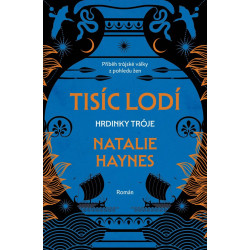 Tisíc lodí - Hrdinky Tróje