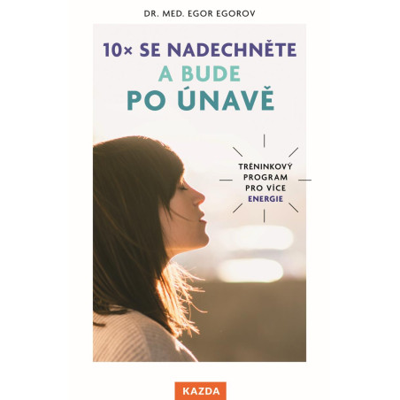 10x se nadechněte a bude po únavě - Tréninkový program pro více energie