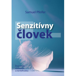 Senzitívny človek - Život medzi obdarením a zraniteľnosťou