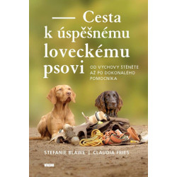 Cesta k úspěšnému loveckému psovi - Od výchovy štěněte až po dokonalého pomocníka
