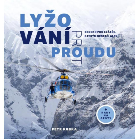 Lyžování proti proudu - Bedekr pro lyžaře, kterým nestačí Alpy