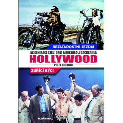 Bezstarostní jezdci, zuřící býci - Jak generace sexu, drog a rock and rollu zachránila Hollywood