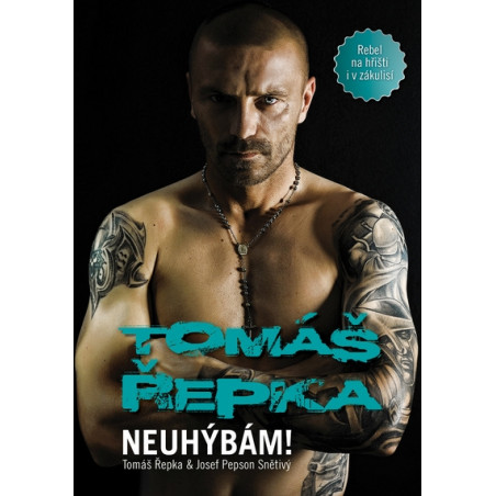 Tomáš Řepka - Neuhýbám! (Rebel na hřišti i v zákulisí)