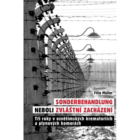Sonderbehandlung neboli zvláštní zacházení - Tři roky v osvětimských krematoriích a plynových komorách
