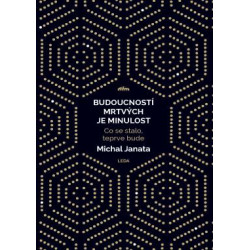 Budoucností mrtvých je minulost - Co se stalo, teprve bude