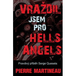 Vraždil jsem pro Hells Angels - Pravdivý příběh Serge Quesnela