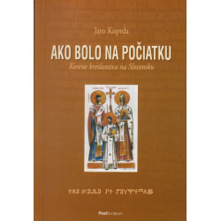 Ako bolo na počiatku. Korene kresťanstva na Slovensku
